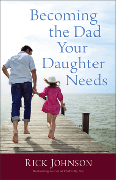 Paperback Becoming the Dad Your Daughter Needs Book