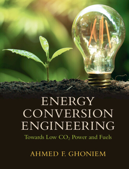 Hardcover Energy Conversion Engineering: Towards Low CO2 Power and Fuels Book