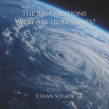 The Big Questions: What Are Hurricanes?