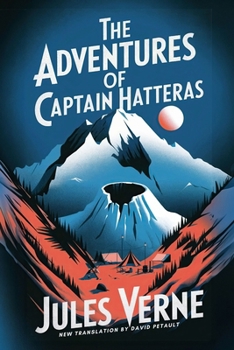 Les Aventures du Capitaine Hatteras - Book #3 of the Extraordinary Voyages 