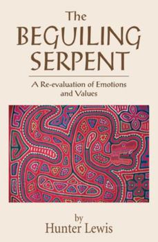Paperback The Beguiling Serpent: A Re-Evaluation of Emotions and Values Book