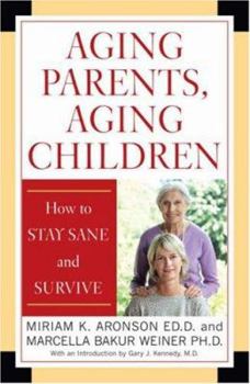 Paperback Aging Parents, Aging Children: How to Stay Sane and Survive Book