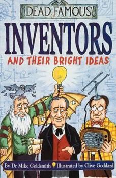 Inventors and Their Bright Ideas (Dead Famous) - Book  of the Dead Famous