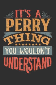It's A Perry You Wouldn't Understand: Want To Create An Emotional Moment For The Perry Family? Show The Perry's You Care With This Personal Custom ... Surname Planner Calendar Notebook Journal