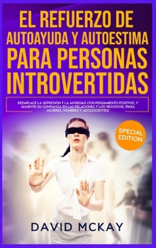 Hardcover El refuerzo de la Autoayuda y la Autoestima para personas introvertidas: Reemplace la depresi?n y la ansiedad con pensamiento positivo, y aumente su c [Spanish] Book