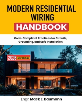 Paperback Modern Residential Wiring Handbook: Code-Compliant Practices for Circuits, Grounding, and Safe Installation Book