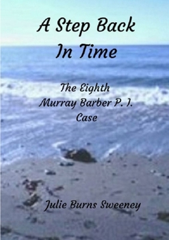 A Step Back in Time: The 8th Murray Barber P. I. case - Book #8 of the Murray Barber P.I. Cases
