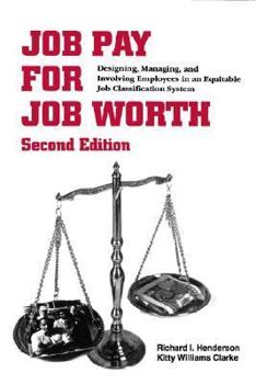 Hardcover Job Pay for Job Worth: Designing, Managing, and Involving Employees in an Equitable Job Classification System Book