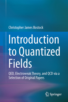 Hardcover Introduction to Quantized Fields: Qed, Electroweak Theory, and QCD Via a Selection of Original Papers Book