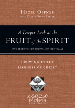 Paperback A Deeper Look at the Fruit of the Spirit: Growing in the Likeness of Christ Book