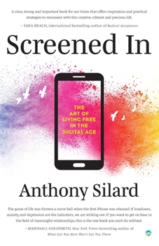 Paperback Screened In: The Art of Living Free in the Digital Age Book