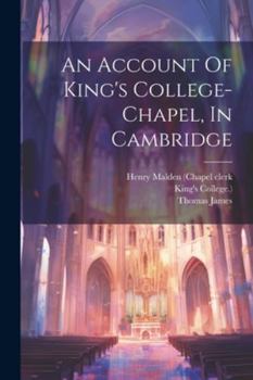 Paperback An Account Of King's College-chapel, In Cambridge Book