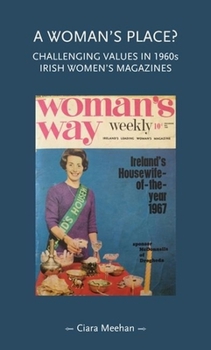 Hardcover A Woman's Place?: Challenging Values in 1960s Irish Women's Magazines Book