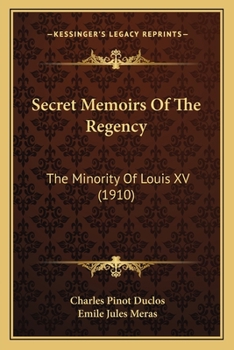 Paperback Secret Memoirs Of The Regency: The Minority Of Louis XV (1910) Book