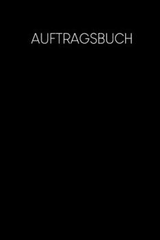 Auftragsbuch: Erfassung von Kundenaufträgen, praktisch zum Ausfüllen - Motiv: Schwarz