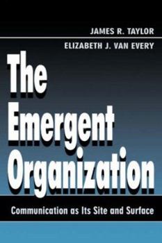 Paperback The Emergent Organization: Communication As Its Site and Surface Book