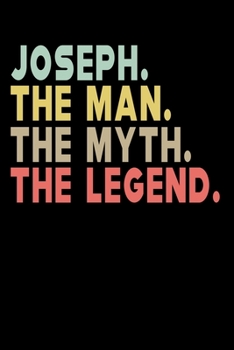 Paperback Joseph The Man The Myth The Legend: Personalized Notebook Journal, College Ruled, Lined, 6 x 9 inches, 100 Pages Personal Notebook, Composition Notebo Book