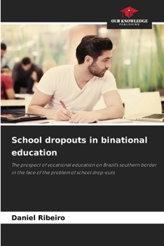 School dropouts in binational education: The prospect of vocational education on Brazil's southern border in the face of the problem of school drop-outs