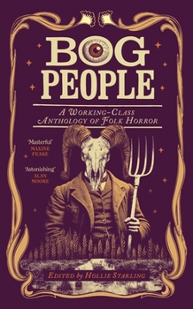 Bog People: A Working-Class Anthology of Folk Horror