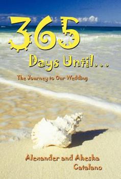 Hardcover 365 Days Until ...: The Journey to Our Wedding Book