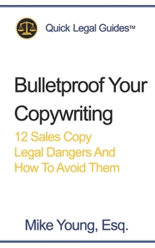 Paperback Bulletproof Your Copywriting: 12 Sales Copy Legal Dangers And How To Avoid Them Book