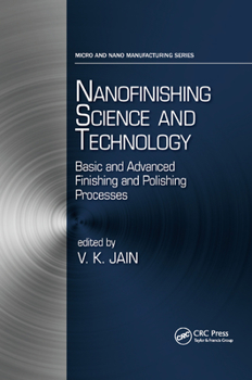 Paperback Nanofinishing Science and Technology: Basic and Advanced Finishing and Polishing Processes Book