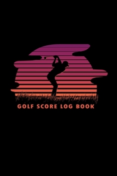 Paperback Golf Score Log Book: golf logbook journal To Track Your Game Scores Book