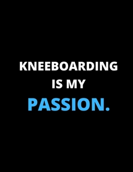 Paperback Kneeboarding Is My Passion: Notebook/Journal: Amazing Notebook/Journal - Perfectly Sized 8.5x11" - 100 Pages Book