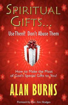 Paperback Spirtitual Gifts: Use Them! Don't Abuse Them Book