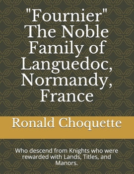 Paperback "Fournier" The Noble Family of Languedoc, Normandy, France: Who descend from Knights who were rewarded with Lands, Titles, and Manors. Book