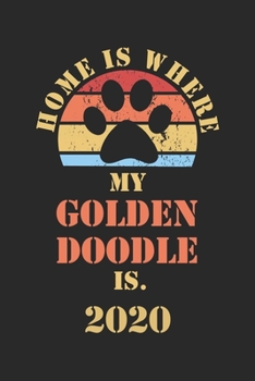 Golden Doodle 2020: Monthly Weekly Daily Planner Cute Dog Owner Calendar 2020 Simple Dated Week Day Month Pocket Calendar For Pets Lover Dog Mom Dad Daily Agenda Schedule Organizer For School Family W