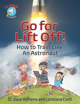 Go For Liftoff!: How to Train Like an Astronaut - Book #2 of the Dr. Dave Astronaut Series