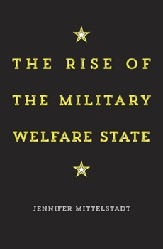 Hardcover The Rise of the Military Welfare State Book