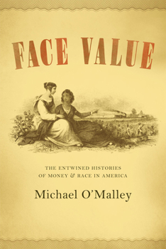Paperback Face Value: The Entwined Histories of Money and Race in America Book