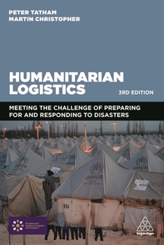 Paperback Humanitarian Logistics: Meeting the Challenge of Preparing for and Responding to Disasters Book