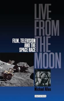 Paperback Live from the Moon: Film, Television and the Space Race Book