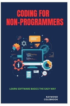 Paperback Coding for Non-Programmers: Learn Software Basics the Easy Way Book