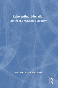 Hardcover Reinventing Education: Beyond the Knowledge Economy Book