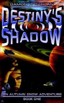 Paperback Destiny's Shadow: An Autumn Snow Adventure - Book One Book