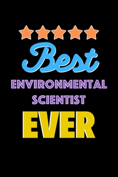 Paperback Best Environmental Scientist Evers Notebook - Environmental Scientist Funny Gift: Lined Notebook / Journal Gift, 120 Pages, 6x9, Soft Cover, Matte Fin Book