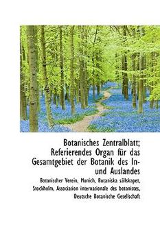 Botanisches Zentralblatt; Referierendes Organ F?r das Gesamtgebiet der Botanik des in-und Auslandes