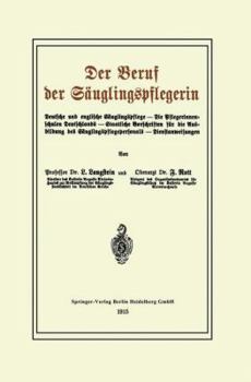 Paperback Der Beruf Der Säuglingspflegerin: Deutsche Und Englische Säuglingspflege -- Die Pflegerinnenschulen Deutschlands -- Staatliche Vorschriften Für Die Au [German] Book