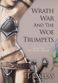 Wrath, War, and the Woe Trumpets: Book 2 in the Wrath Trilogy