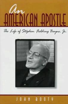 Hardcover An American Apostle: The Life of Stephen Fielding Baynes, Jr. Book