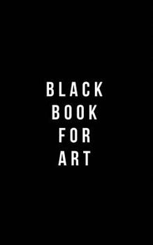 Paperback Black Book For Art: Plain Black Unlined Journal, For Notes, Drawing, & more - (Classic Sketchbook Journal), for Notes, sketches Book