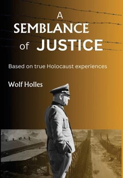 Hardcover A Semblance of Justice: Based on true Holocaust experiences Book
