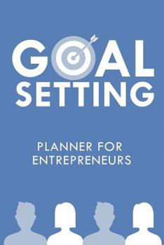 Paperback Goal Setting Planner for Entrepreneurs: Business Goal Planning for Entrepreneurs (Daily Action Planner) Book