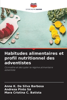 Habitudes alimentaires et profil nutritionnel des adventistes: Connaître et décrypter le régime alimentaire adventiste (French Edition)