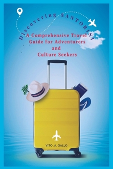 Paperback Discovering SANTORINI: A Comprehensive Travel Guide for Adventurers and Culture Seekers Book