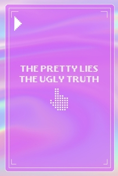 The Pretty Lies The Ugly Truth: All Purpose 6x9 Blank Lined Notebook Journal Way Better Than A Card Trendy Unique Gift Pink Texture 8bit